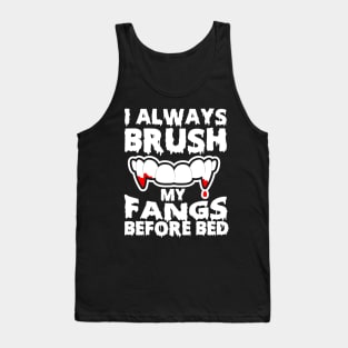 I Always Brush My Fangs Before Bed Tank Top